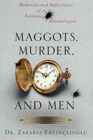 Maggots, Murder, and Men de Zakaria Erzinclioglu