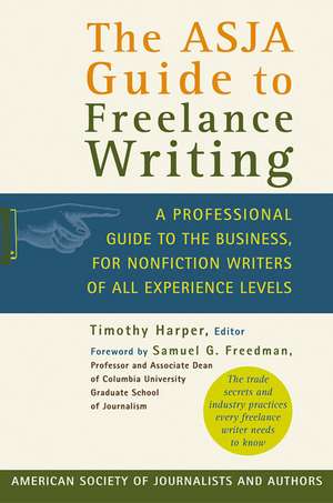 The Asja Guide to Freelance Writing: A Professional Guide to the Business, for Nonfiction Writers of All Experience Levels de Harper Timothy