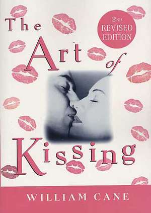 The Art of Kissing, 2nd Revised Edition: A Celebration of Really Bad Poetry de William Cane