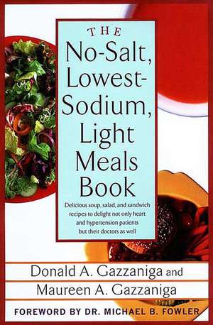 The No-Salt, Lowest-Sodium Light Meals Book de Donald A. Gazzaniga