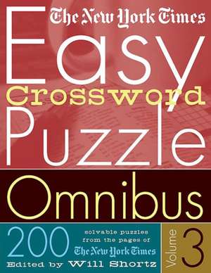 The New York Times Easy Crossword Puzzle Omnibus Volume 3: 200 Solvable Puzzles from the Pages of the New York Times de New York Times