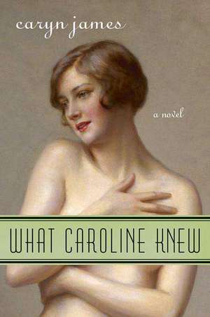 What Caroline Knew de Caryn James