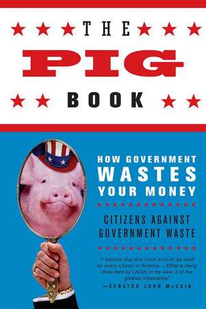 The Pig Book: How Government Wastes Your Money de Citizens Against Government Waste