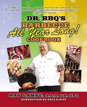 Dr. BBQ's "Barbecue All Year Long!" Cookbook de Ray Lampe