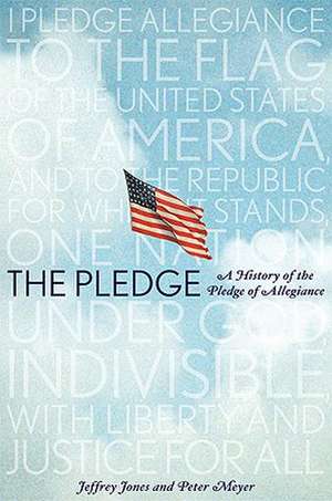 The Pledge: A History of the Pledge of Allegiance de Jeffrey Owen Jones