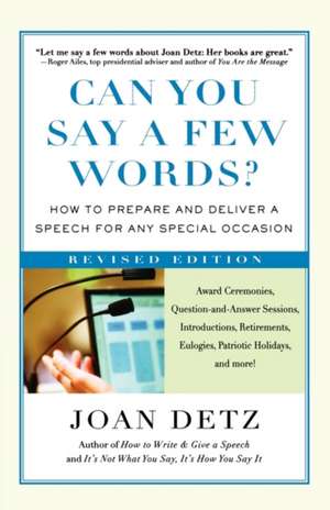 Can You Say a Few Words?: How to Prepare and Deliver a Speech for Any Special Occasion de Joan Detz