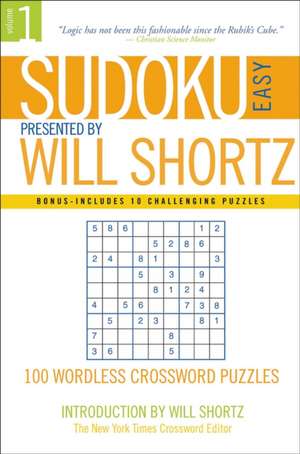 Sudoku Easy Presented by Will Shortz Volume 1: 100 Wordless Crossword Puzzles de Will Shortz