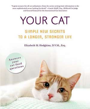 Your Cat: Simple New Secrets to a Longer, Stronger Life de Elizabeth M. Hodgkins