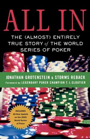 All in: The (Almost) Entirely True Story of the World Series of Poker de Jonathan Grotenstein