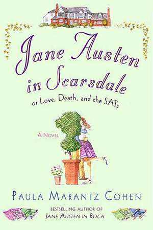 Jane Austen in Scarsdale: Or Love, Death, and the SATs de Paula Marantz Cohen