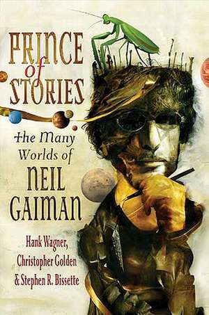 Prince of Stories: The Many Worlds of Neil Gaiman de Hank Wagner