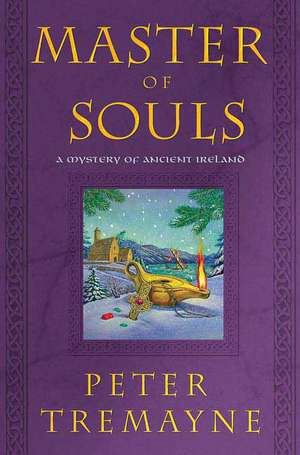 Master of Souls: A Mystery of Ancient Ireland de Peter Tremayne