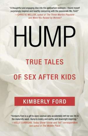 Hump: True Tales of Sex After Kids de Kimberly Ford