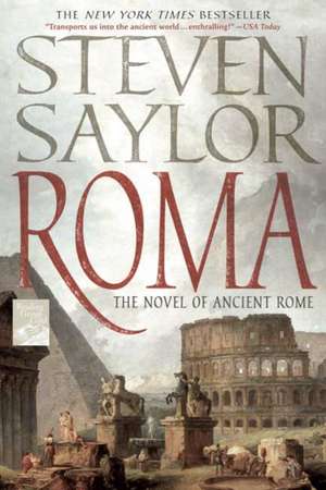 Roma: The Novel of Ancient Rome de Steven Saylor