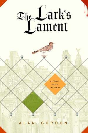 The Lark's Lament: A Fools' Guild Mystery de Alan Gordon