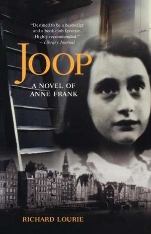 Joop: A Novel of Anne Frank de Richard Lourie