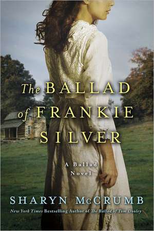 The Ballad of Frankie Silver: A Ballad Novel de Sharyn McCrumb