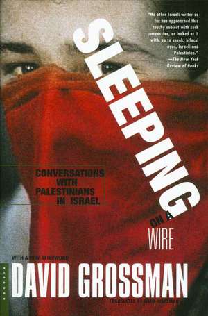 Sleeping on a Wire: Conversations with Palestinians in Israel de David Grossman