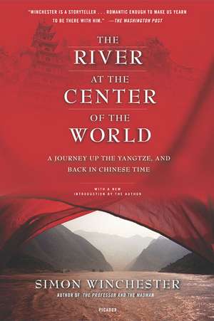 The River at the Center of the World: A Journey Up the Yangtze, and Back in Chinese Time de Simon Winchester