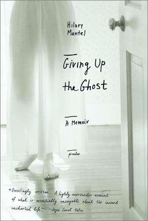 Giving Up the Ghost: A Memoir de Hilary Mantel