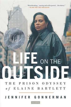 Life on the Outside: The Prison Odyssey of Elaine Bartlett de Jennifer Gonnerman