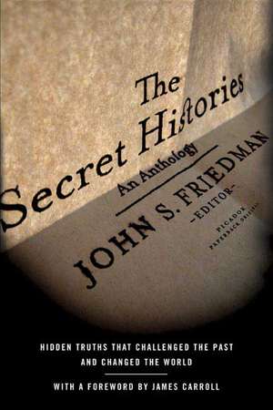 The Secret Histories: Hidden Truths That Challenged the Past and Changed the World de John S. Friedman