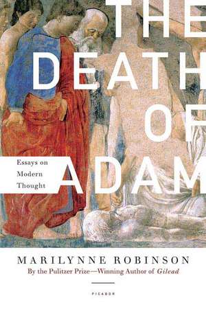 The Death of Adam: Essays on Modern Thought de Marilynne Robinson