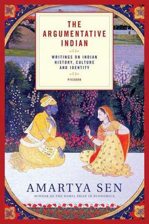 The Argumentative Indian: Writings on Indian History, Culture and Identity de Amartya Sen