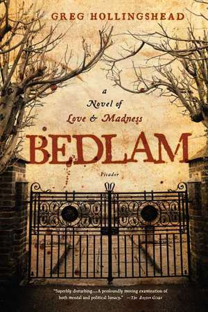 Bedlam: A Novel of Love and Madness de Greg Hollingshead