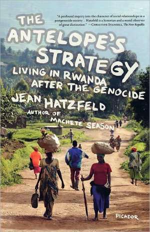 The Antelope's Strategy: Living in Rwanda After the Genocide de Jean Hatzfeld