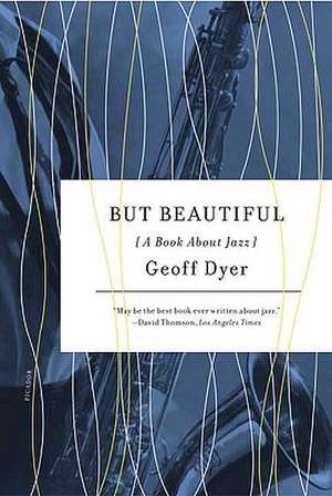 But Beautiful: A Book about Jazz de Geoff Dyer