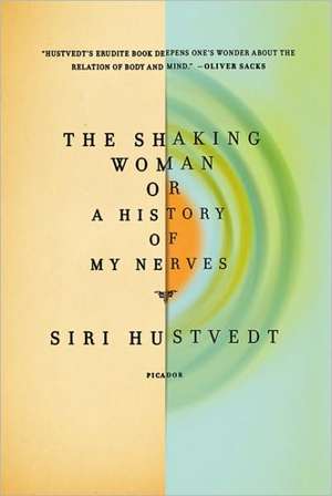 The Shaking Woman or a History of My Nerves de Siri Hustvedt