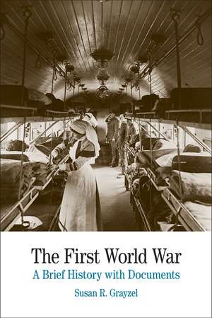 The First World War: A Brief History with Documents de Susan R. Grayzel