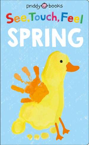 See, Touch, Feel: Spring de Roger Priddy