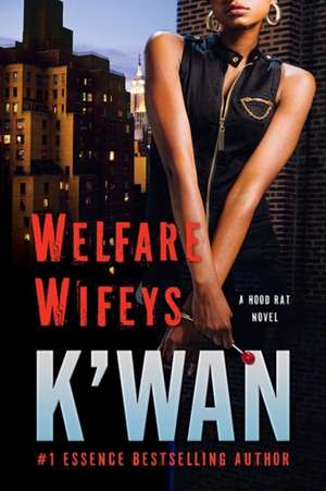 Welfare Wifeys: A Hood Rat Novel de K'wan