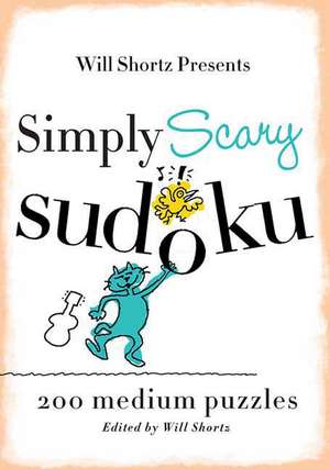 Will Shortz Presents Simply Scary Sudoku: 200 Medium Puzzles de Will Shortz