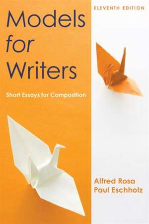 Models for Writers: Short Essays for Composition de Alfred Rosa