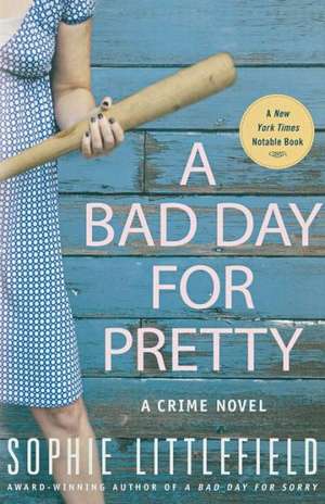 A Bad Day for Pretty: A Crime Novel de Sophie Littlefield