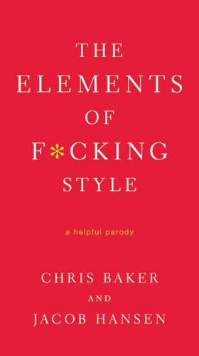 The Elements of F*cking Style de Chris Baker