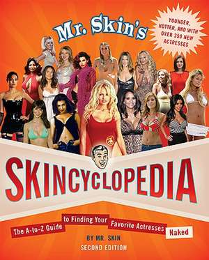 Mr Skin's Skincyclopedia: The A-Z Guide to Finding Your Favorite Actresses Naked de Skin