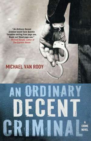 An Ordinary Decent Criminal de Michael Van Rooy