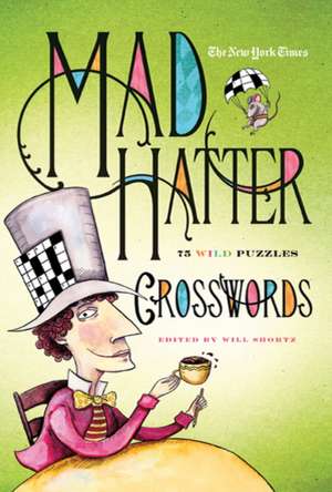 The New York Times Mad Hatter Crosswords: 75 Wild Puzzles de New York Times