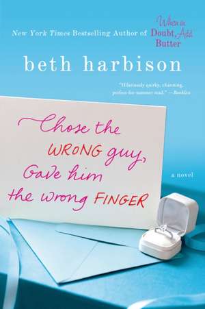 Chose the Wrong Guy, Gave Him the Wrong Finger de Beth Harbison