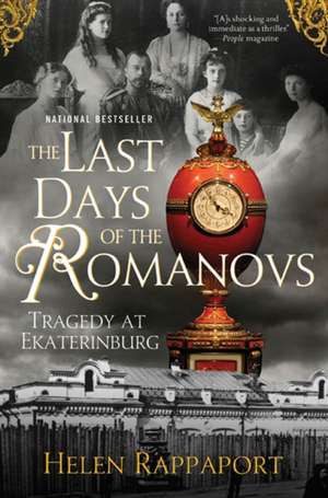 The Last Days of the Romanovs: Tragedy at Ekaterinburg de Helen Rappaport