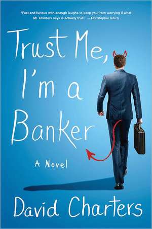 Trust Me, I'm a Banker de David Charters