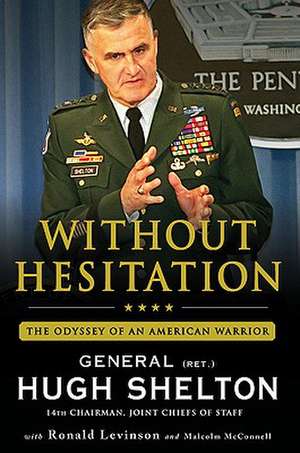 Without Hesitation: The Odyssey of an American Warrior de Hugh Shelton