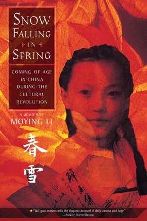 Snow Falling in Spring: Coming of Age in China During the Cultural Revolution de Moying Li