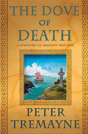 The Dove of Death: A Mystery of Ancient Ireland de Peter Tremayne