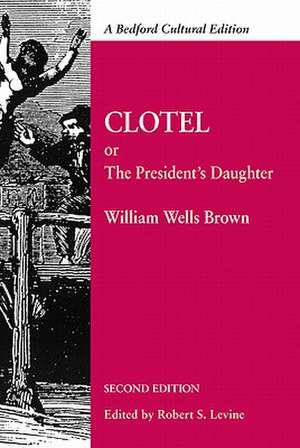 Clotel; Or, the President's Daughter: A Narrative of Slave Life in the United States de William Wells Brown