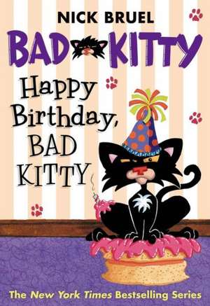 Happy Birthday, Bad Kitty de Nick Bruel